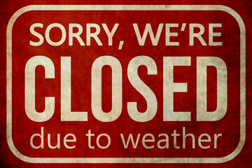 Sorry we are closed due to weather sign. Text and snowflakes on red background