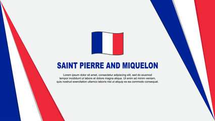 Saint Pierre And Miquelon Flag Abstract Background Design Template. Saint Pierre And Miquelon Independence Day Banner Vector Illustration. Flag