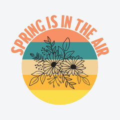 Spring is in the air Spring T Shirt Design retro graphics flower illustration
