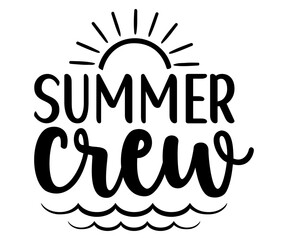 summer crew Svg,Summer day,Beach,Vacay Mode,Summer Vibes,Summer Quote,Beach Life,Vibes,Funny Summer   
