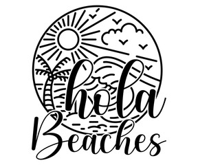 hola beaches Svg,Summer day,Beach,Vacay Mode,Summer Vibes,Summer Quote,Beach Life,Vibes,Funny Summer     © creationmizan
