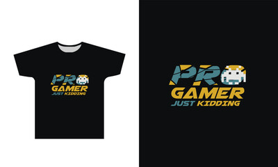 Pro Gamer Just Kidding T-Shirt Design Graphic