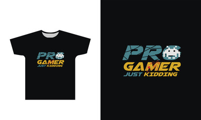 Pro Gamer Just Kidding T Shirt Design Graphic