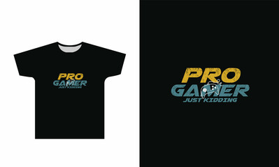 Pro Gamer Just Kidding T Shirt Design Graphic