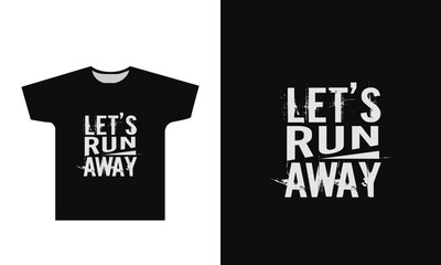 Let's Run Away T-Shirt Design Graphic