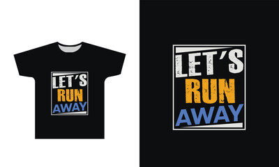 Let's Run Away T Shirt Design Graphic