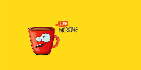 Good morning quote with cute red coffee cup character and speech bubble isolated yellow background. Vector good morning slogan and Coffee cartoon horizontal banner, label, funny banner design template - obrazy, fototapety, plakaty