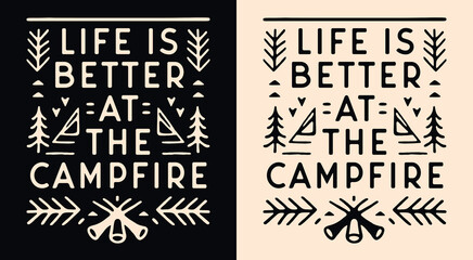 Life is better at the campfire lettering funny camper gifts. Camping lover retro vintage boho poster. Forest tent outline minimalist illustration. Outdoorsy quotes for shirt design and print vector.	