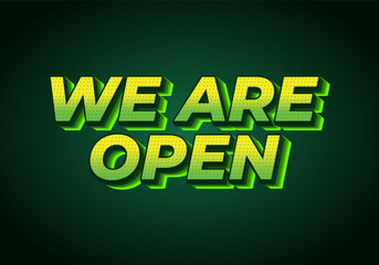 We are open. Text effect in 3D look effect with eye catching colors