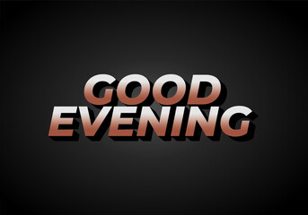 Good evening. Text effect in 3D style with eye catching color