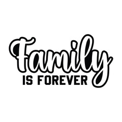 
Family In Forever. Motivational Typography Quotes Print For T Shirt, Poster, Banner Design Vector Eps Illustration..