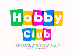 Vector artistic flyer Hobby Club. Bright Creative Font. Kids Colorful Alphabet Letters and Numbers set.