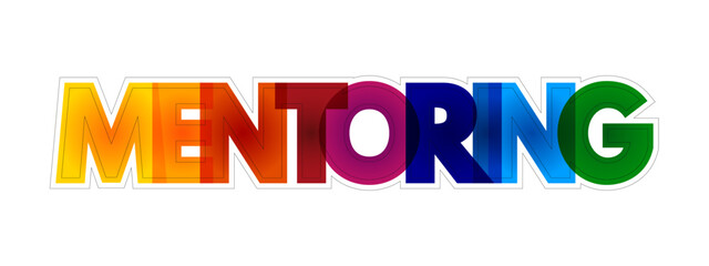 Mentoring is the influence, guidance, or direction given by a mentor, colourful text concept background
