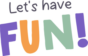 Let's Have Fun Lettering