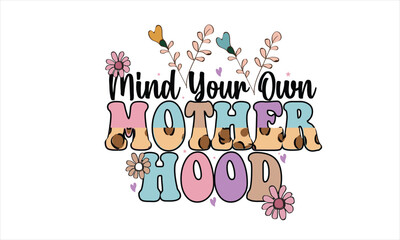 Mind Your Own Motherhood Sublimation