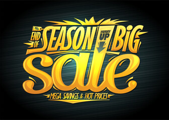 End of season big sale, hurry up, mega savings and hot prices