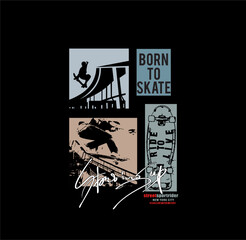 Skateboard vector illustrations with cool slogans for t-shirt print and other uses. BORN TO SKATE