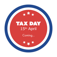 Tax Day Is Coming - Label or Badge, Concept Design Element Template Isolated on White Background - USA Tax Deadline, Due Date for IRS Federal Income Tax Returns:15th April 2024