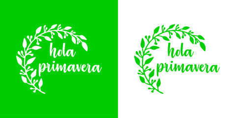 Logo con texto manuscrito hola primavera en español con silueta de corona de bayas y hojas para tarjetas y felicitaciones