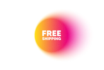Color gradient circle banner. Free shipping tag. Delivery included sign. Special offer symbol. Free shipping blur message. Grain noise texture color gradation. Gradient blur text balloon. Vector