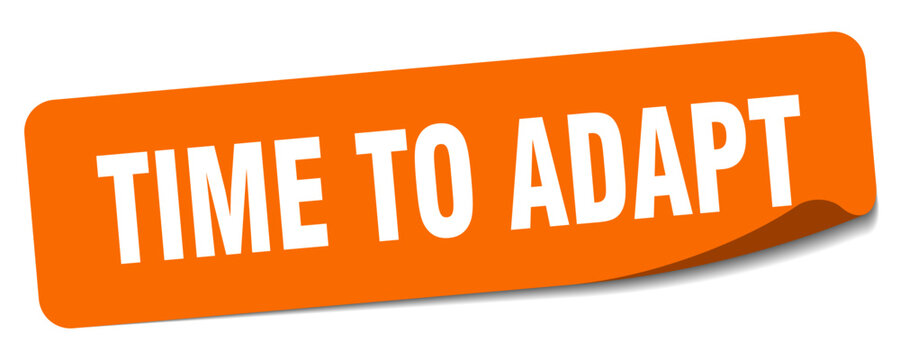 time to adapt sticker. time to adapt label