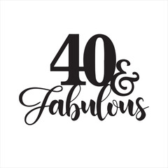 40 and fabulous background inspirational positive quotes, motivational, typography, lettering design
