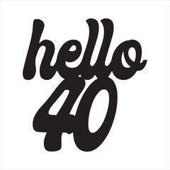 hello 40 background inspirational positive quotes, motivational, typography, lettering design