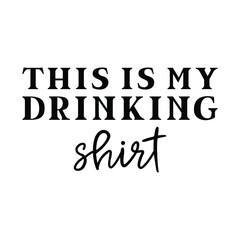 This is My Drinking Shirt T-shirt Design