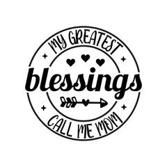 My Greatest Blessings Call Me Mom SVG Cut File