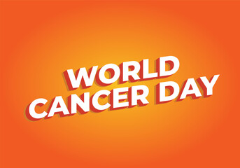 World cancer day. Text effect in eye catching colors and 3D look