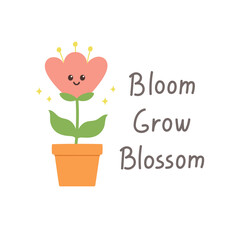 Inspirational quote with cute flower in flowerpot. Template for cards, posters, postcards, prints and stickers. Isolated vector illustration