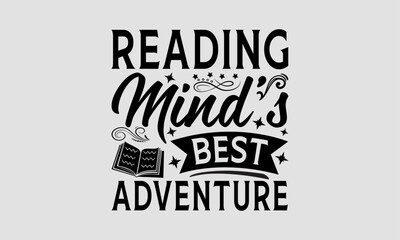 Reading Mind's Best Achieve - Book T-Shirt Design, School Quotes, Handmade Calligraphy Vector Illustration, Illustration For Prints On Bags, Posters, Cards, Vintage Design. - obrazy, fototapety, plakaty