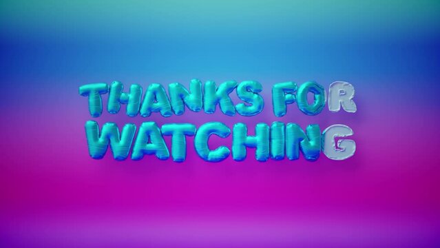Thanks For Watching Blue Balloon 3D Text animation from Deflated to Inflated Intro and Outro motion graphic template with blue and pink cyberpunk gradient background. 4k end screen 3d animation.