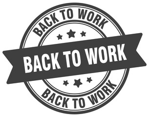 back to work stamp. back to work label on transparent background. round sign