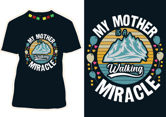 My Mother Is A Walking Miracle Mother's Day T-shirt Design