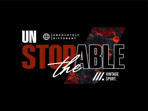 unstoppable, design t-shirt streetwear clothing, vector typography, perfect for modern apparel
