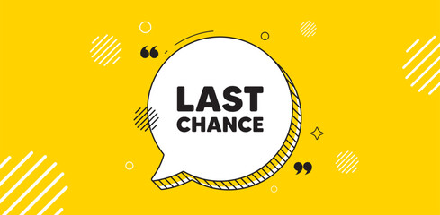 Last chance sale tag. Chat speech bubble banner. Special offer price sign. Advertising Discounts symbol. Last chance chat message. Speech bubble yellow banner. Text balloon. Vector
