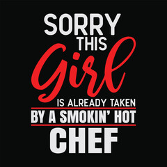 Sorry This Girl is Taken by a Smoking Hot Chef Culinary