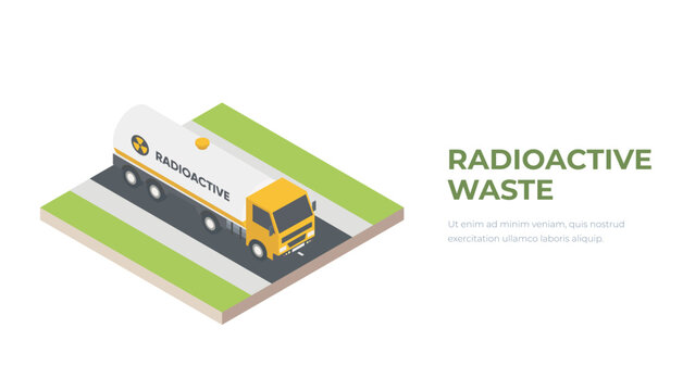 Isometric radiowaste truck. Cargo transportation of radioactive waste vector. Truckload of nuclear waste concept.