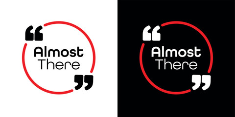 Almost there sign on white background	