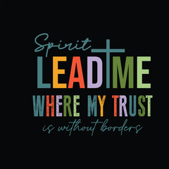 Spirit Lead Me,Where my trust is without borders