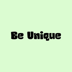 Be unique slogan vector illustration design for fashion graphics and t shirt prints.