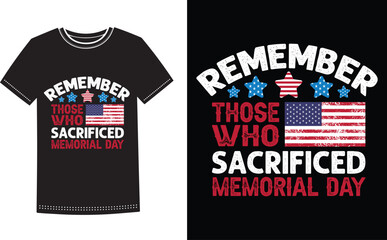 This is amazing remember those who sacrificed memorial day t-shirt design for smart people. Happy Memorial Day t-shirt design vector.