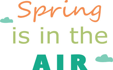 Spring quote Spring is in the air lettering design vector illustration