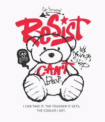 resist slogan with hand drawn cartoon bear doll vector illustration