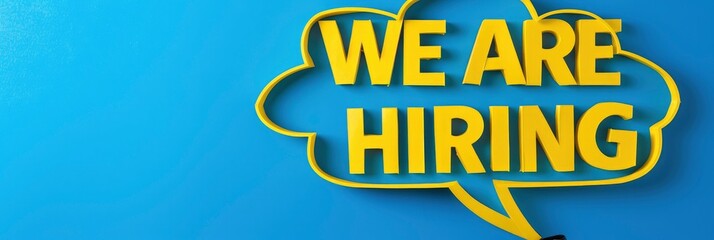 Vibrant Job Opportunity, WE ARE HIRING Bold Yellow Cutout Letters on Speech Bubble Against Blue Background