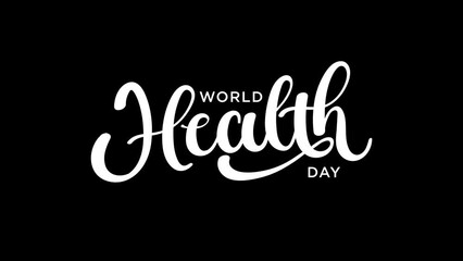 World Health day Animation Text in white Color and transparent background Alpha Channel. Suitable Suitable for greeting card and Celebrations.
