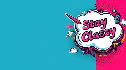 speech bubble with "Stay Classy" text on it with solid colored background