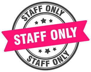 Fototapeta premium staff only stamp. staff only label on transparent background. round sign