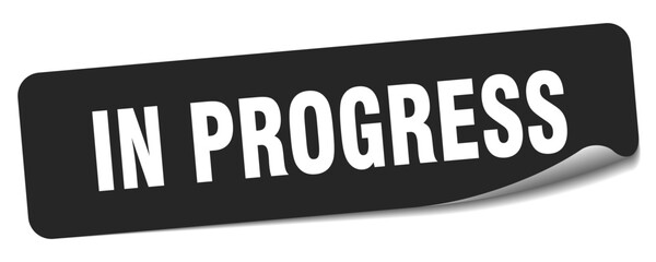 in progress sticker. in progress label
